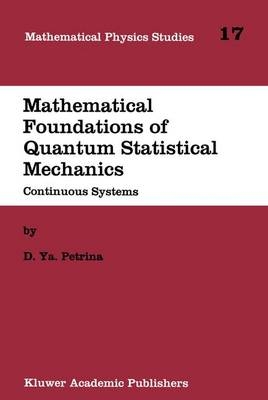 Mathematical Foundations of Quantum Statistical Mechanics -  D.Y. Petrina