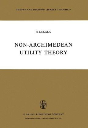 Non-Archimedean Utility Theory -  Heinz J. Skala