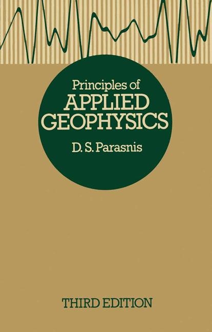 Principles of Applied Geophysics -  D. S. Parasnis