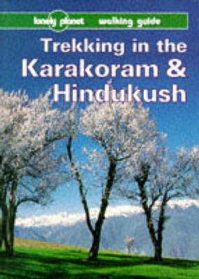 Trekking in the Karakoram and Hindukush - John Mock, Kimberley O'Neil