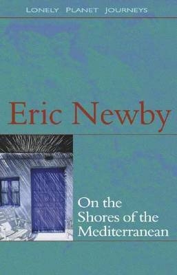 On the Shores of the Mediterranean - Eric Newby