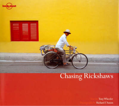 Chasing Rickshaws - Tony Wheeler