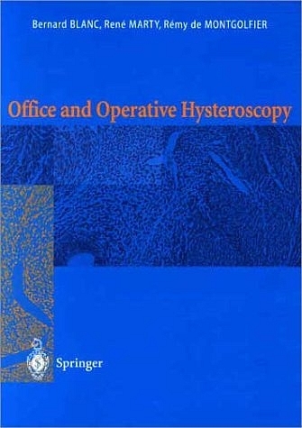 Office and Operative Hysteroscopy -  Bernard Blanc,  Rene Marty,  Remy de Montgolfier