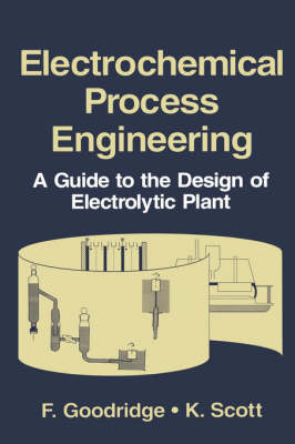 Electrochemical Process Engineering -  F. Goodridge,  K. Scott