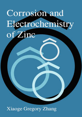 Corrosion and Electrochemistry of Zinc -  Xiaoge Gregory Zhang