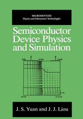 Semiconductor Device Physics and Simulation -  Juin Jei Liou,  J.S. Yuan