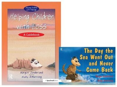 Helping Children with Loss & The Day the Sea Went Out and Never Came Back - Margot Sunderland, Nicky Armstrong