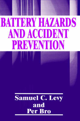 Battery Hazards and Accident Prevention -  P. Bro,  S.C. Levy