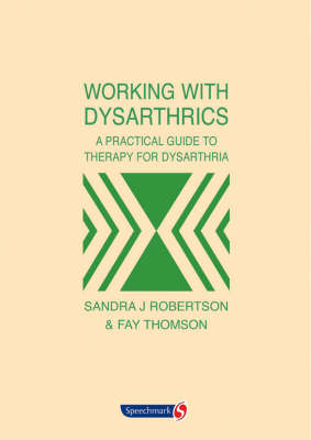 Working with Dysarthrics - Sandra J. Robertson, Fay Thompson