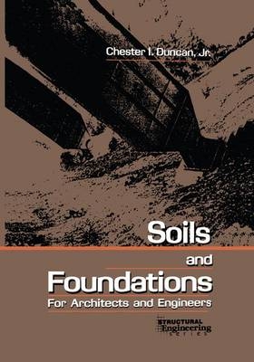 Soils and Foundations for Architects and Engineers -  Chester I. Duncan