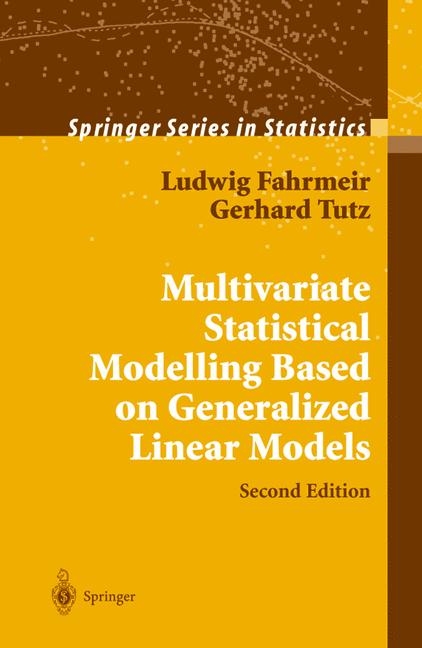 Multivariate Statistical Modelling Based on Generalized Linear Models -  Ludwig Fahrmeir,  Gerhard Tutz