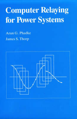 Computer Relaying for Power Systems - Arun G. Phadke, James S. Thorp