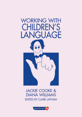 Working with Children's Language - Jackie Cooke, Diana Williams, Clare Latham, Bill Gillham