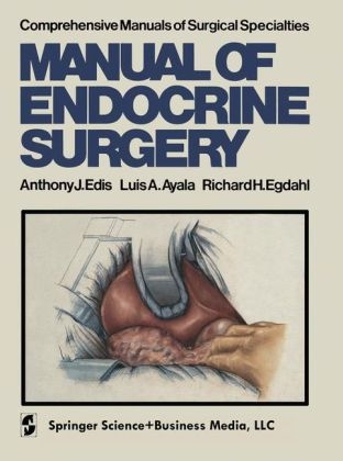 Manual of Endocrine Surgery -  L.A. Ayala,  A.J. Edis,  R.H. Egdahl