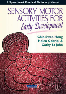 Sensory Motor Activities for Early Development - Chia Swee Hong, Cathy St. John, Helen Gabriel