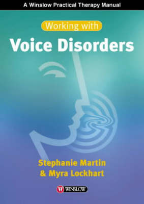 Working with Voice Disorders - Stephanie Martin, Myra Lockhart