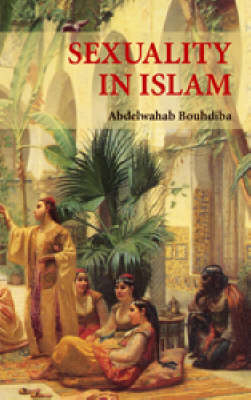 Sexuality in Islam - Abdelwahab Bouhdiba