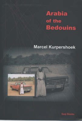 Arabia of the Bedouins - Marcel Kurpershoek