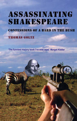 Assassinating Shakespeare - Thomas Goltz