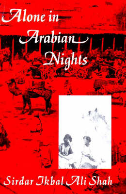 Alone in Arabian Nights - Sirdar Ikbal Ali Shah