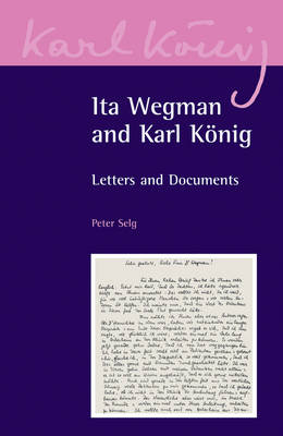 Ita Wegman and Karl König - Peter Selg, Karl König, Ita Wegman