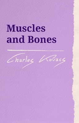 Muscles and Bones - Charles Kovacs