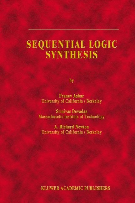 Sequential Logic Synthesis -  Pranav Ashar,  S. Devadas,  A. Richard Newton