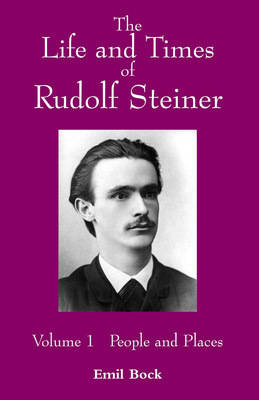 The Life and Times of Rudolf Steiner - Emil Bock