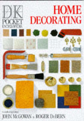 DK Pocket Encyclopedia:  08 Home Decorating - John McGowan, Roger Du Bern