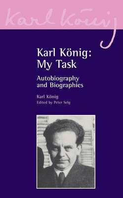 Karl König: My Task - Karl König