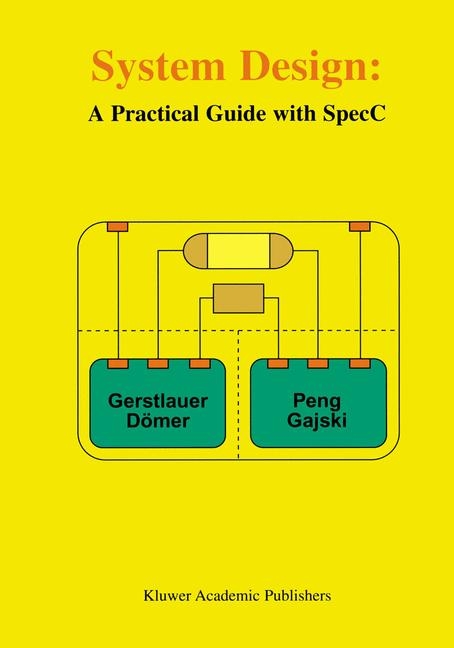 System Design -  Rainer Domer,  Daniel D. Gajski,  Andreas Gerstlauer,  Junyu Peng