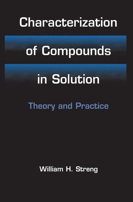 Characterization of Compounds in Solution -  William H. Streng