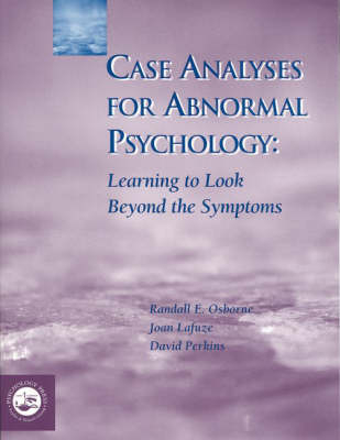 Case Analyses for Abnormal Psychology - Randall E. Osborne, Joan Esterline Lafuze, David V. Perkins