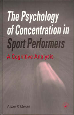 The Psychology of Concentration in Sport Performers - Aidan P. Moran