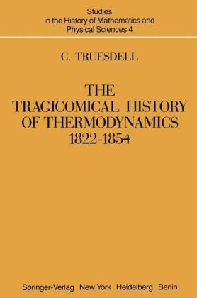 Tragicomical History of Thermodynamics, 1822-1854 -  C. Truesdell