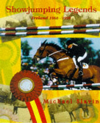 Irish Showjumping, 1868-1998 - Michael Slavin