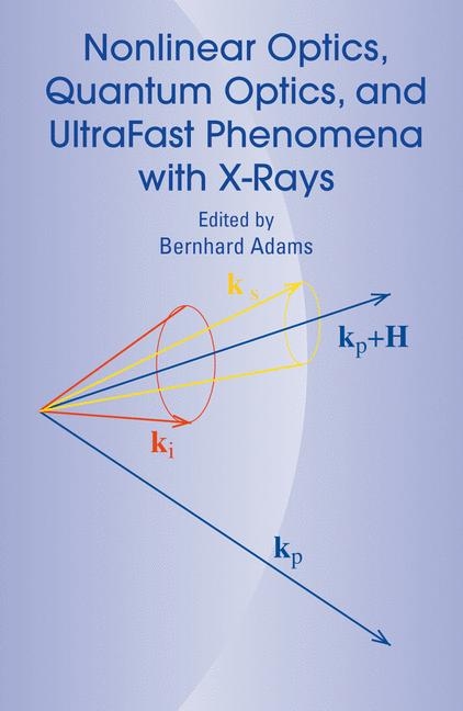 Nonlinear Optics, Quantum Optics, and Ultrafast Phenomena with X-Rays - 