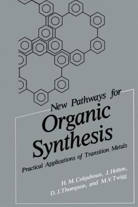 New Pathways for Organic Synthesis -  H.M. Colquhoun,  J. Holton,  D.J. Thompson,  M.V. Twigg