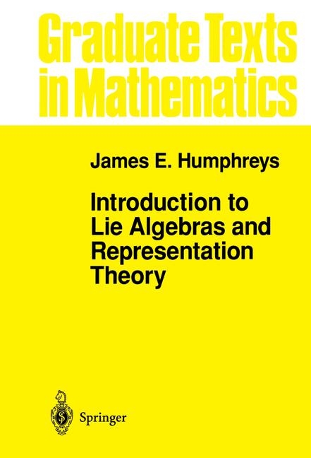 Introduction to Lie Algebras and Representation Theory -  J.E. Humphreys