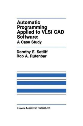 Automatic Programming Applied to VLSI CAD Software: A Case Study -  Rob A. Rutenbar,  Dorothy E. Setliff