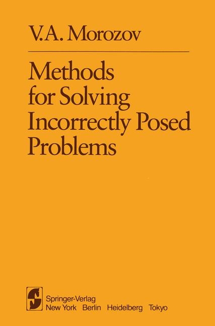 Methods for Solving Incorrectly Posed Problems -  V.A. Morozov