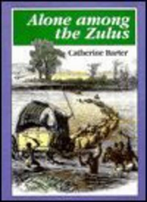 Alone Among the Zulus - Catherine Barter