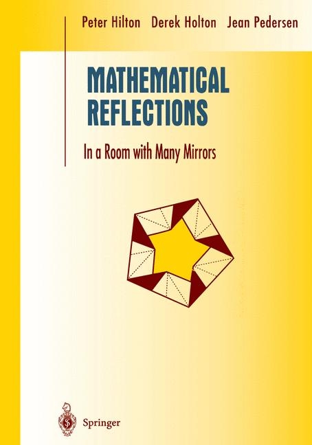 Mathematical Reflections -  Peter Hilton,  Derek Holton,  Jean Pedersen