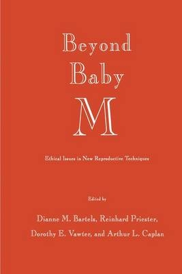 Beyond Baby M -  Dianne M. Bartels,  Arthur L. Caplan,  Reinhard Priester,  Dorothy E. Vawter