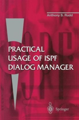 Practical Usage of ISPF Dialog Manager -  Anthony S. Rudd