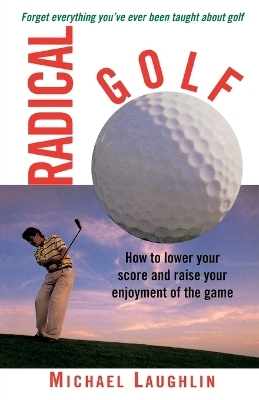 Radical Golf - Michael Laughlin