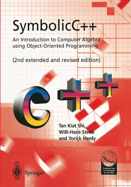 SymbolicC++:An Introduction to Computer Algebra using Object-Oriented Programming -  Yorick Hardy,  WILLI-HANS STEEB,  Kiat Shi Tan