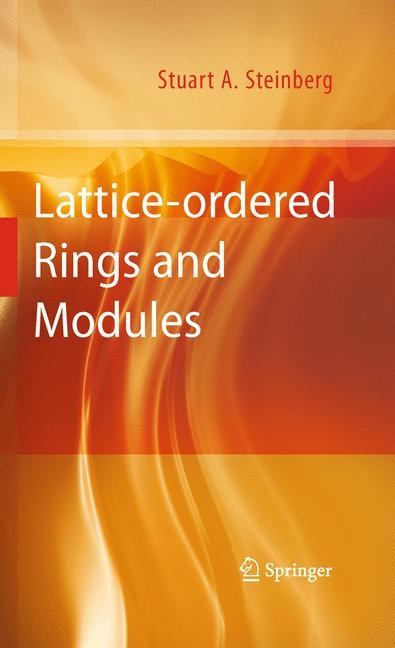 Lattice-ordered Rings and Modules -  Stuart A. Steinberg