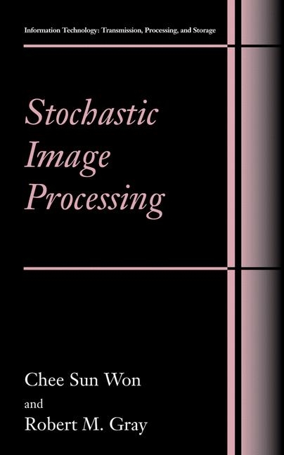 Stochastic Image Processing -  Robert M. Gray,  Chee Sun Won