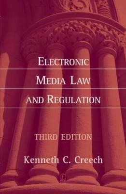 Electronic Media Law and Regulation - Kenneth Creech